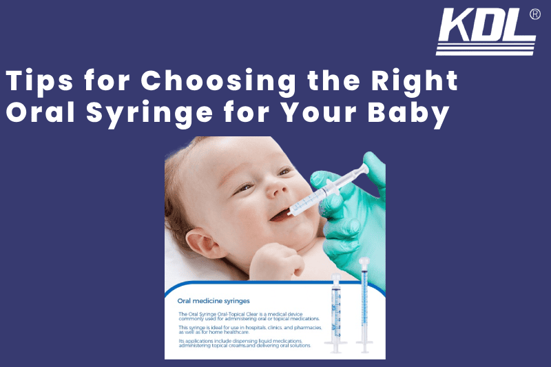 Tips for Choosing the Right Oral Syringe for Your Baby