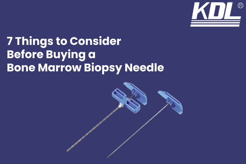 7 Things to Consider Before Buying a Bone Marrow Biopsy Needle