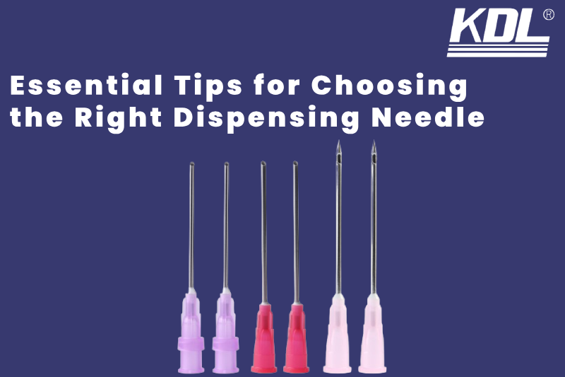 Essential Tips for Choosing the Right Dispensing Needle
