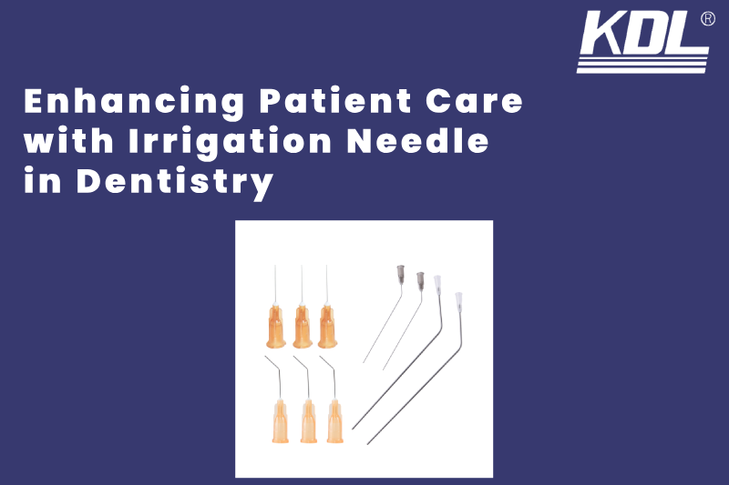 Enhancing Patient Care with Irrigation Needle in Dentistry