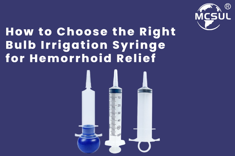 How to Choose the Right Bulb Irrigation Syringe for Hemorrhoid Relief