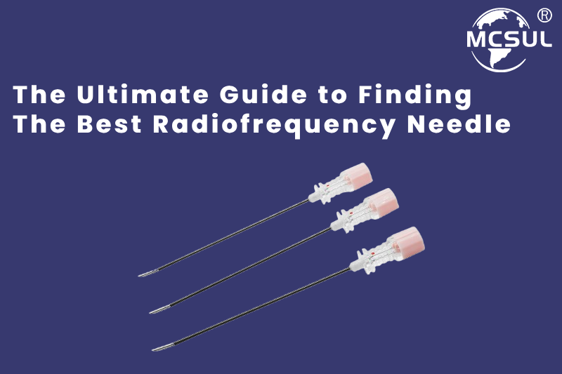 The Ultimate Guide to Finding the Best Radiofrequency Needle