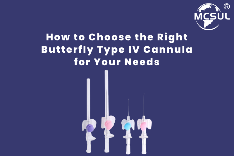 How to Choose the Right Butterfly Type IV Cannula for Your Needs