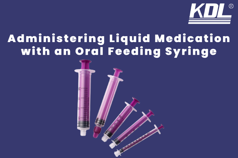 Administering Liquid Medication with an Oral Feeding Syringe Liquid Medication with an Oral Feeding Syringe