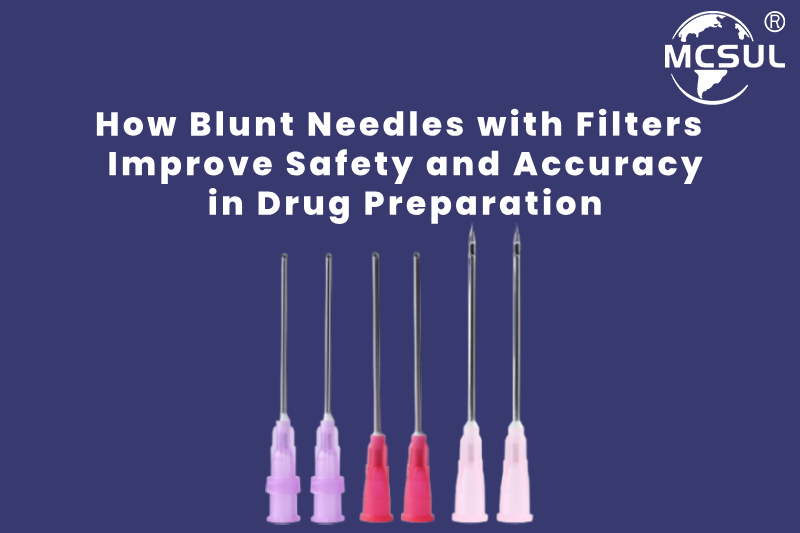 How Blunt Needles with Filters Improve Safety and Accuracy in Drug Preparation