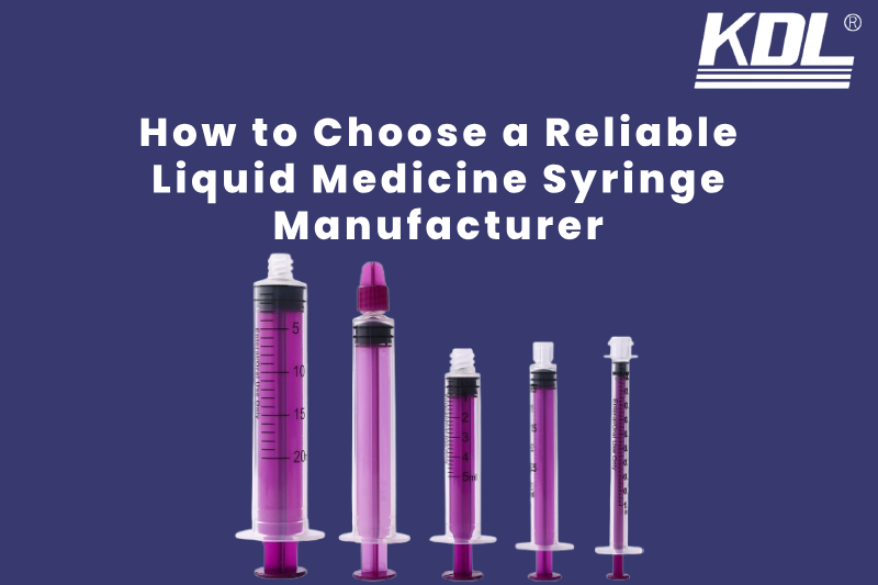 Reliable Liquid Medicine Syringe Manufacturer