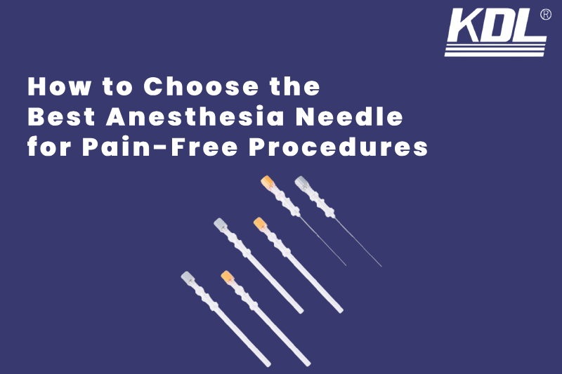 How to Choose the Best Anesthesia Needle for Pain-Free Procedures How to Choose the Best Anesthesia Needle for Pain-Free Procedures