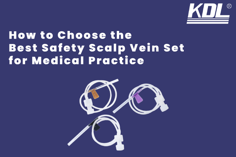 How to Choose the Best Safety Scalp Vein Set for Medical Practice How to Choose the Best Safety Scalp Vein Set for Medical Practice