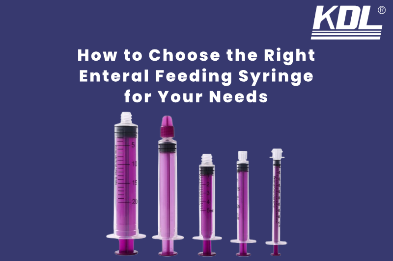 How to Choose the Right Enteral Feeding Syringe for Your Needs