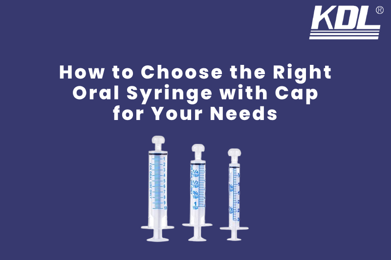 How to Choose the Right Oral Syringe with Cap for Your Needs