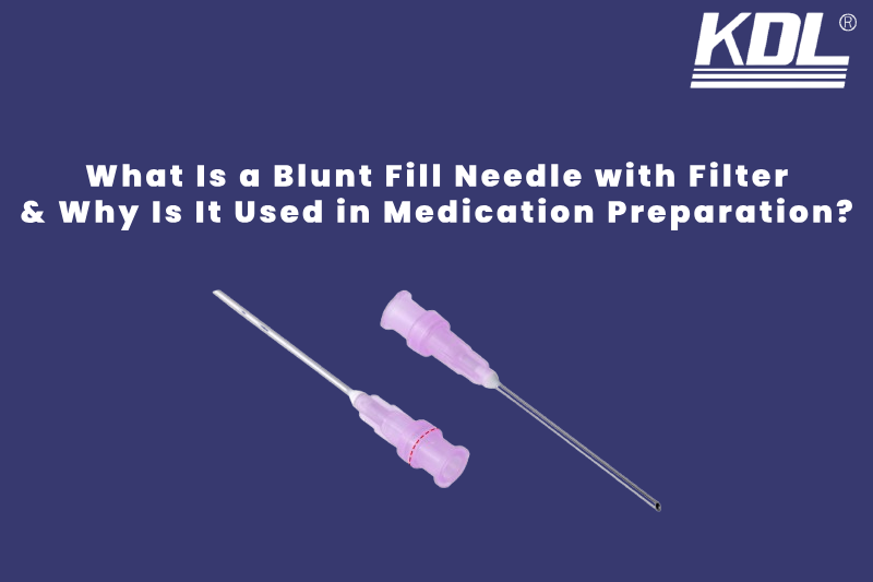 What Is a Blunt Fill Needle with Filter and Why Is It Used in Medication Preparation Blunt Fill Needle with Filter
