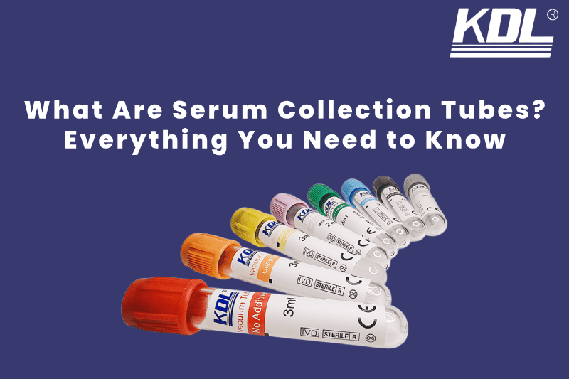 What Are Serum Collection Tubes? Everything You Need to Know