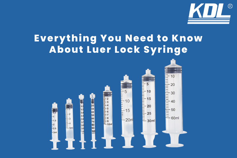 Everything You Need to Know About Luer Lock Syringe