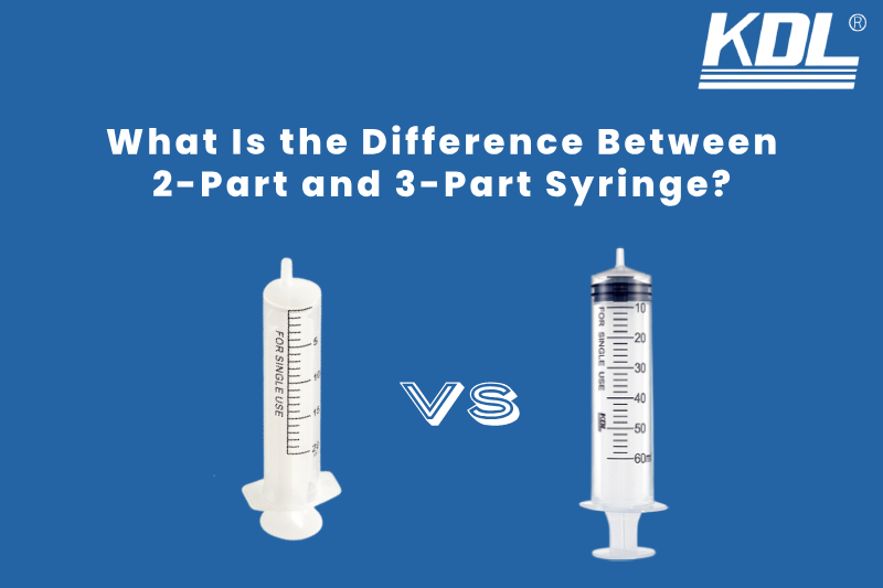 What Is the Difference Between 2-Part and 3-Part Syringe?