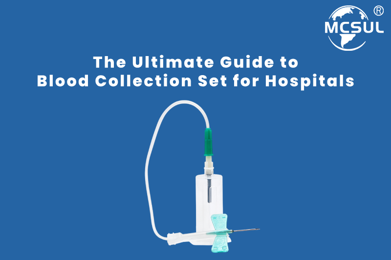 The Ultimate Guide to Blood Collection Set for Hospitals