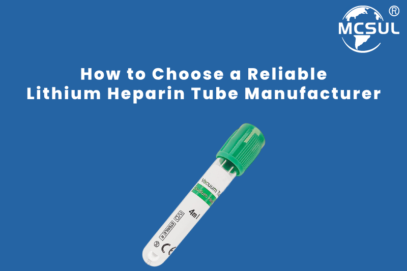 How to Choose a Reliable Lithium Heparin Tube Manufacturer