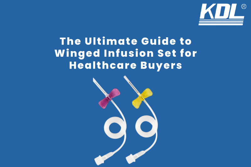 The Ultimate Guide to Winged Infusion Set for Healthcare Buyers