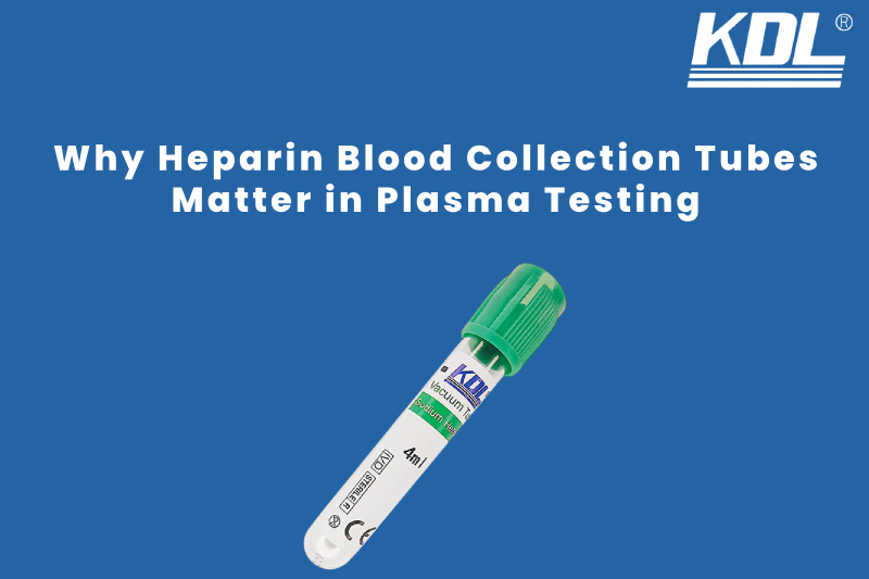 Why Heparin Blood Collection Tubes Matter in Plasma Testing