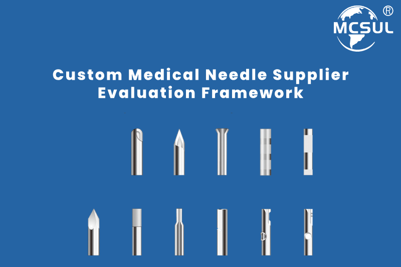 Custom Medical Needle Supplier Evaluation Framework_ A Guide on Design Capability, Quality System and Manufacturing Precision Custom Medical Needle Supplier Evaluation Framework_ A Guide on Design Capability, Quality System and Manufacturing Precision