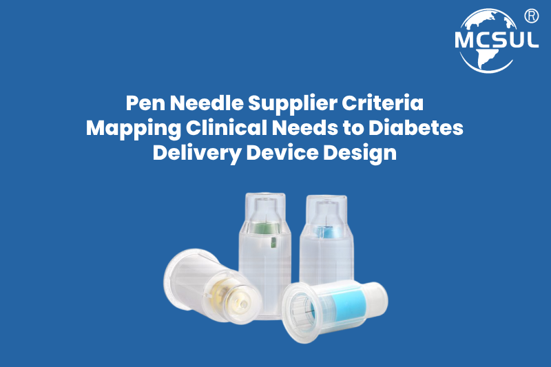 Pen Needle Supplier Criteria_ Mapping Clinical Needs to Diabetes Delivery Device Design